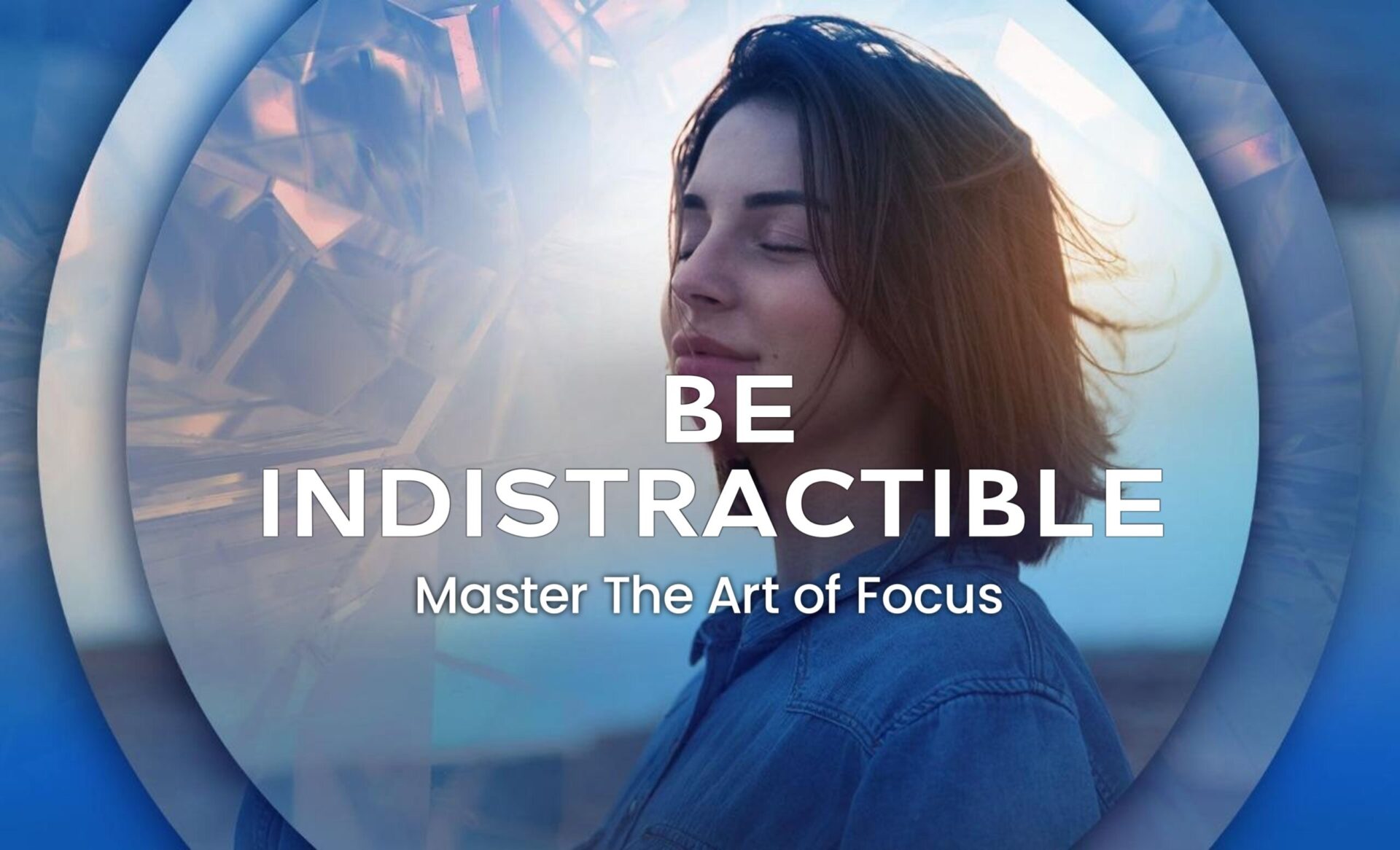 How to be indistractible