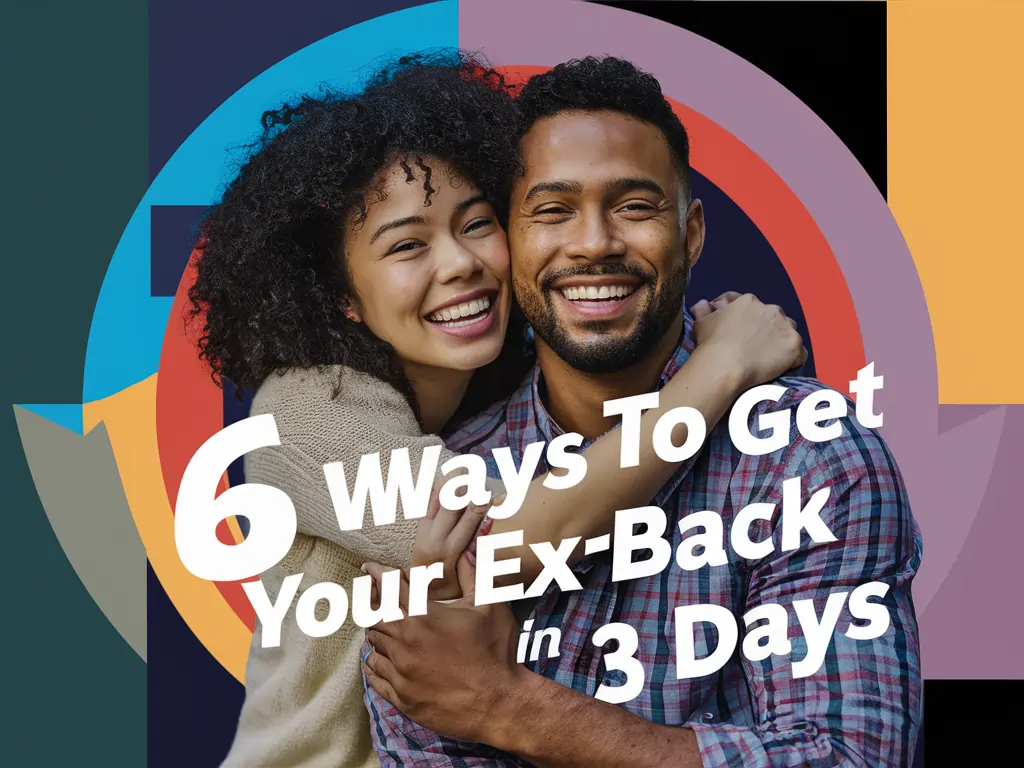 6 Ways To Get Your Ex-Back In 3 Days