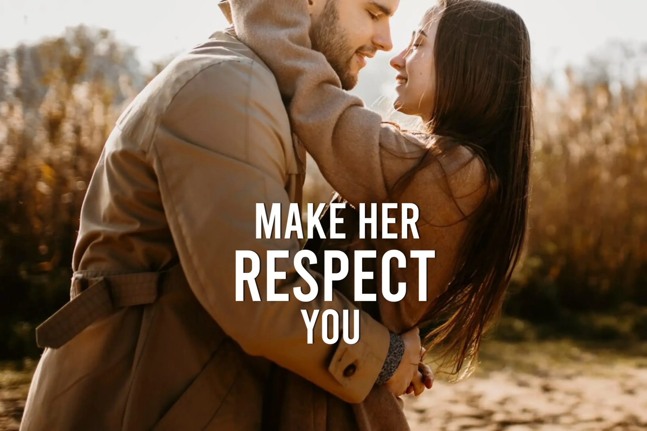 5 Tips To Make Her Respect You